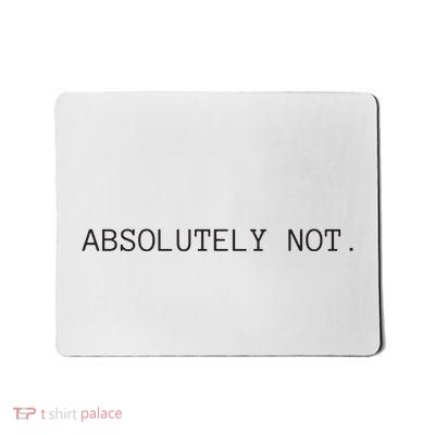 Absolutely Not Mousepad
