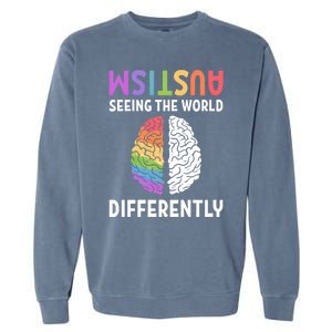 Autism Neurodiversity Autism Seeing The World Differently Meaningful Gift Garment-Dyed Sweatshirt