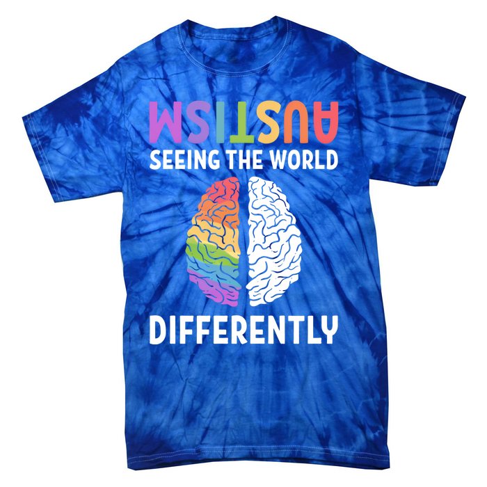 Autism Neurodiversity Autism Seeing The World Differently Meaningful Gift Tie-Dye T-Shirt