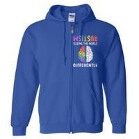 Autism Neurodiversity Autism Seeing The World Differently Meaningful Gift Full Zip Hoodie