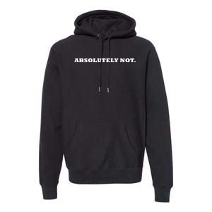 Absolutely Not Premium Hoodie