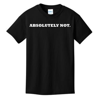 Absolutely Not Kids T-Shirt