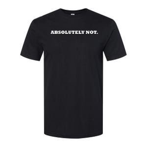 Absolutely Not Softstyle CVC T-Shirt