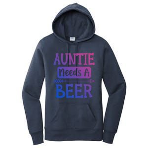 Auntie Needs A Beer Family Ing Beers Cool Birthday Cute Gift Women's Pullover Hoodie