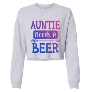 Auntie Needs A Beer Family Ing Beers Cool Birthday Cute Gift Cropped Pullover Crew