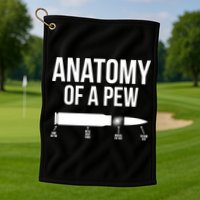 Anatomy Of A Pew Funny Bullet Pro Guns Golf Towel