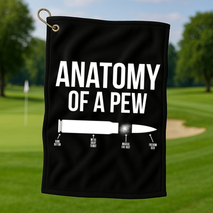 Anatomy Of A Pew Funny Bullet Pro Guns Golf Towel