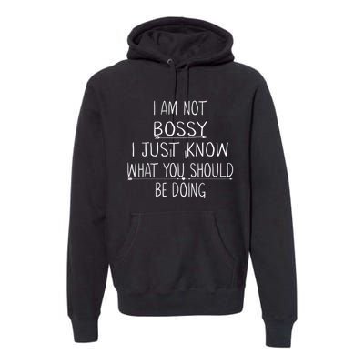 Am Not Bossy I Just Know What You Should Be Doing Funny Premium Hoodie