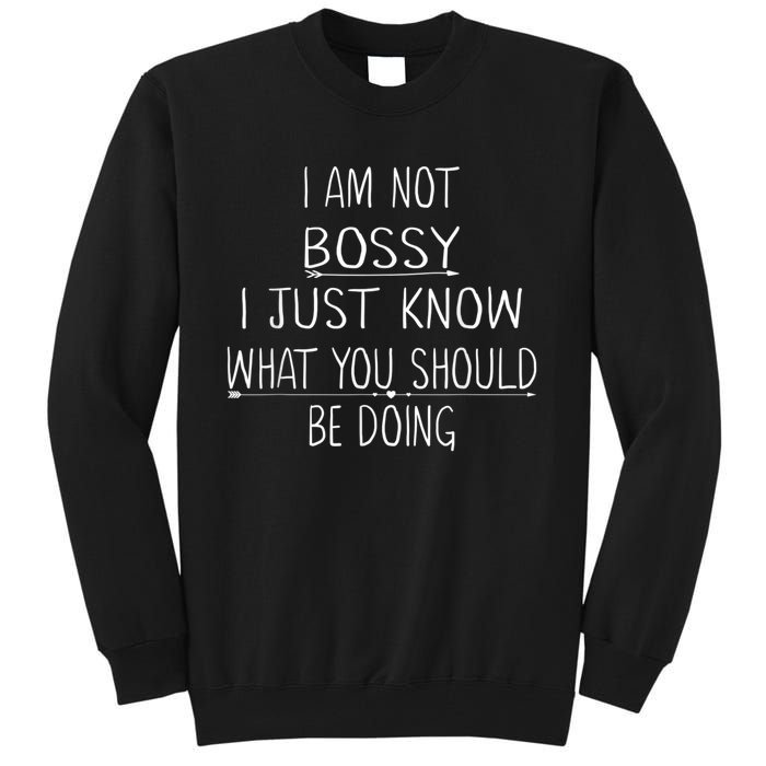 Am Not Bossy I Just Know What You Should Be Doing Funny Tall Sweatshirt