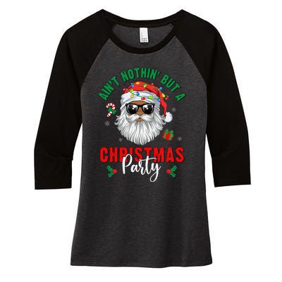 Aint Nothin But A Christmas Party Black African Santa Claus Gift Women's Tri-Blend 3/4-Sleeve Raglan Shirt