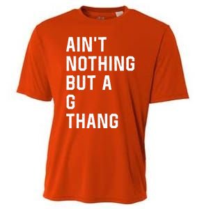 Aint Nothing But A G Thang 90s Cooling Performance Crew T-Shirt