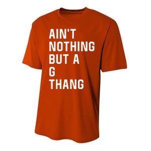 Aint Nothing But A G Thang 90s Performance Sprint T-Shirt