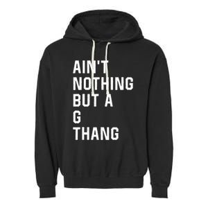 Aint Nothing But A G Thang 90s Garment-Dyed Fleece Hoodie