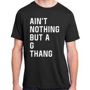 Aint Nothing But A G Thang 90s Adult ChromaSoft Performance T-Shirt