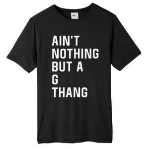 Aint Nothing But A G Thang 90s Tall Fusion ChromaSoft Performance T-Shirt