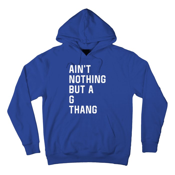 Aint Nothing But A G Thang 90s Hoodie