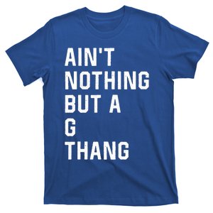 Aint Nothing But A G Thang 90s T-Shirt