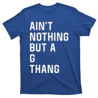 Aint Nothing But A G Thang 90s T-Shirt