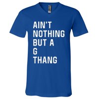 Aint Nothing But A G Thang 90s V-Neck T-Shirt