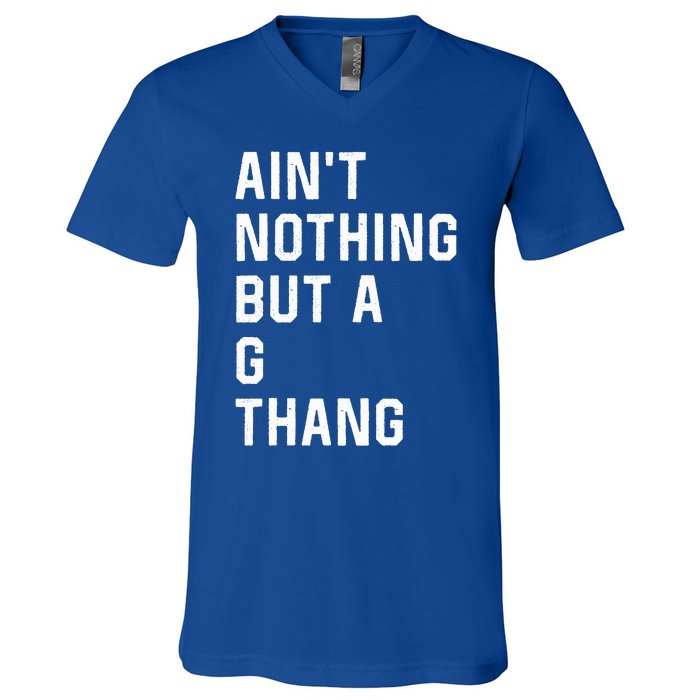 Aint Nothing But A G Thang 90s V-Neck T-Shirt