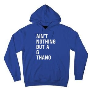 Aint Nothing But A G Thang 90s Tall Hoodie