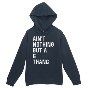 Aint Nothing But A G Thang 90s Urban Pullover Hoodie