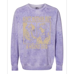 Ain’T Nothin’ But A Hound Dog Colorblast Crewneck Sweatshirt