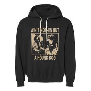 Ain’T Nothin’ But A Hound Dog Garment-Dyed Fleece Hoodie