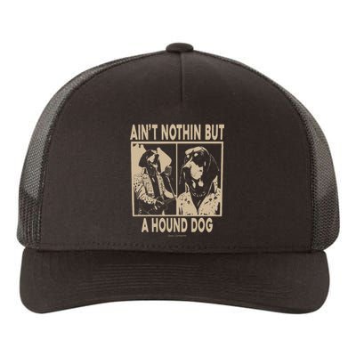 Ain’T Nothin’ But A Hound Dog Yupoong Adult 5-Panel Trucker Hat