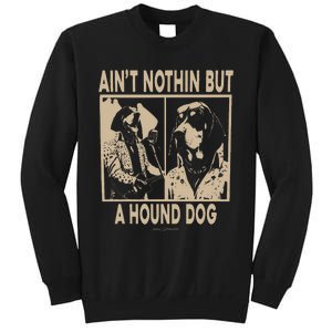 Ain’T Nothin’ But A Hound Dog Sweatshirt