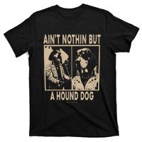 Ain’T Nothin’ But A Hound Dog T-Shirt