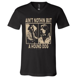 Ain’T Nothin’ But A Hound Dog V-Neck T-Shirt