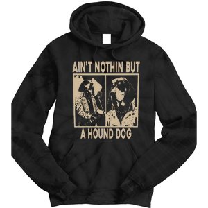 Ain’T Nothin’ But A Hound Dog Tie Dye Hoodie