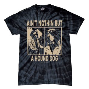 Ain’T Nothin’ But A Hound Dog Tie-Dye T-Shirt