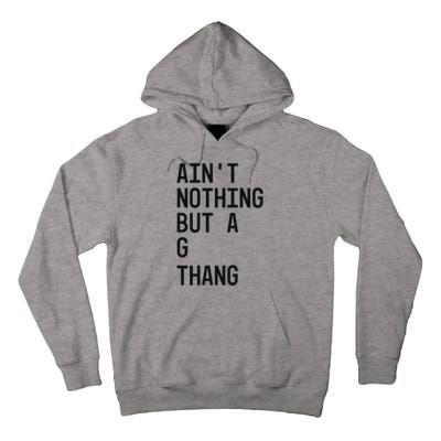 AinT Nothing But A G Thang 90s Tall Hoodie