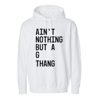 AinT Nothing But A G Thang 90s Garment-Dyed Fleece Hoodie