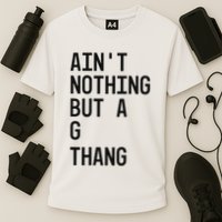 AinT Nothing But A G Thang 90s Performance Shirt