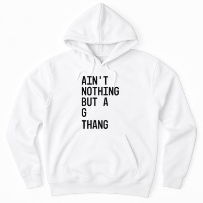 AinT Nothing But A G Thang 90s Hoodie