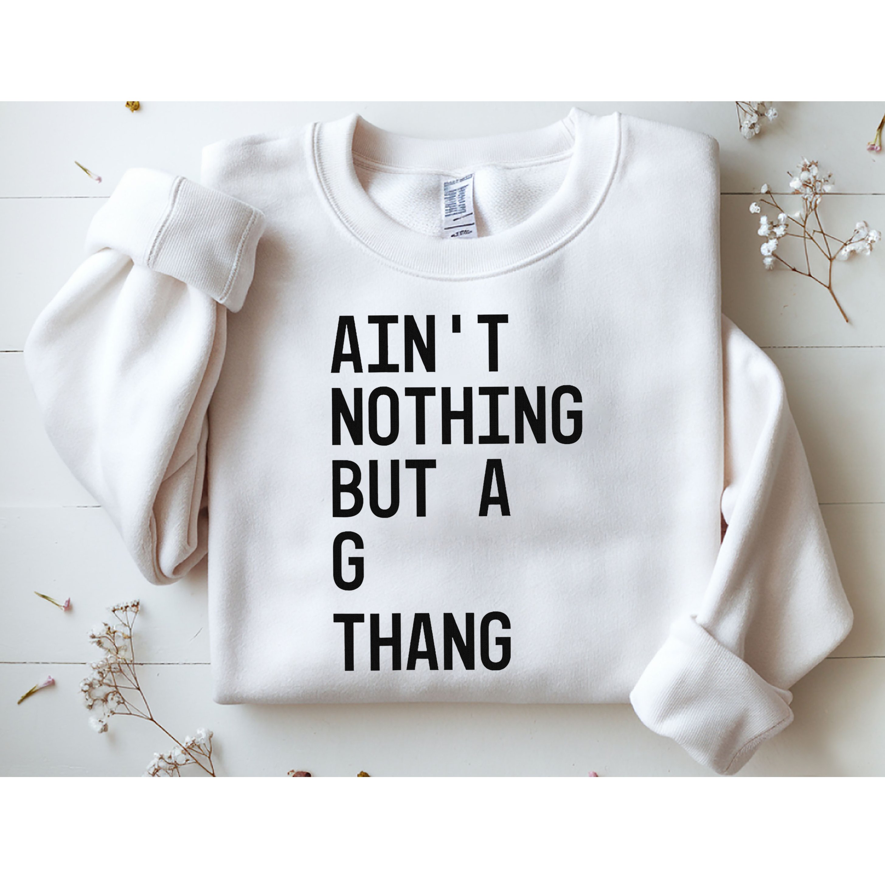 AinT Nothing But A G Thang 90s Sweatshirt