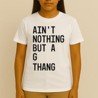 AinT Nothing But A G Thang 90s T-Shirt