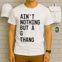 AinT Nothing But A G Thang 90s T-Shirt