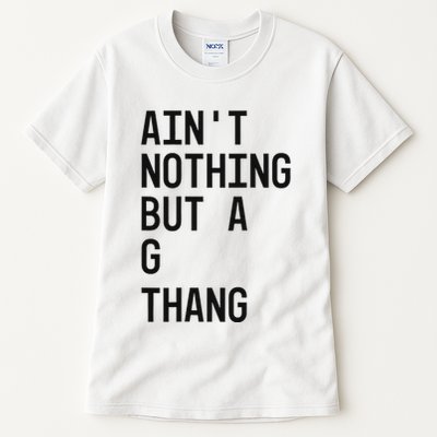 AinT Nothing But A G Thang 90s Tall T-Shirt
