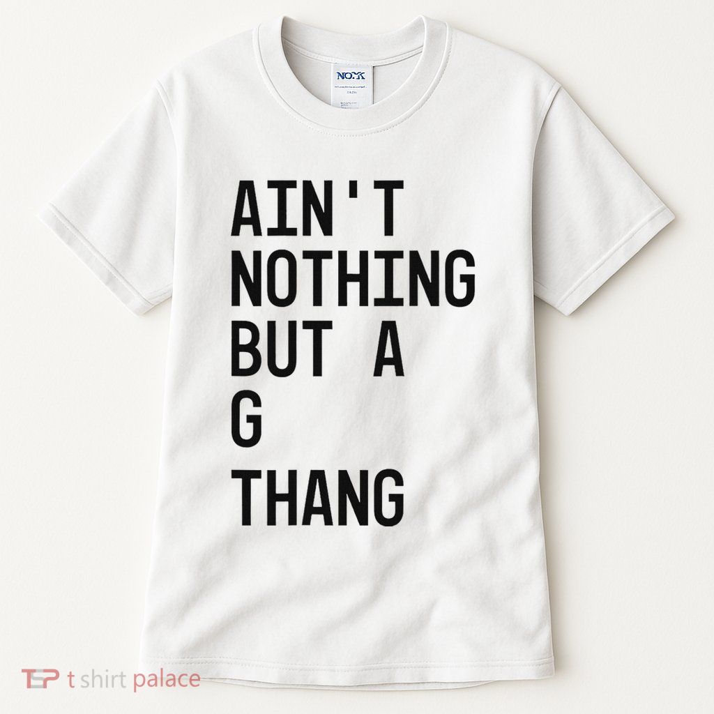 AinT Nothing But A G Thang 90s Tall T-Shirt