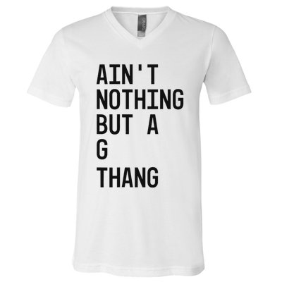 AinT Nothing But A G Thang 90s V-Neck T-Shirt