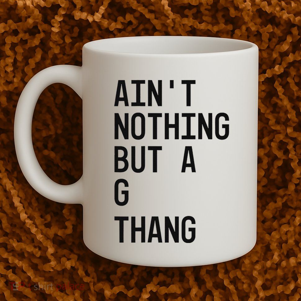 AinT Nothing But A G Thang 90s Mug