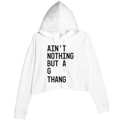 AinT Nothing But A G Thang 90s Crop Fleece Hoodie