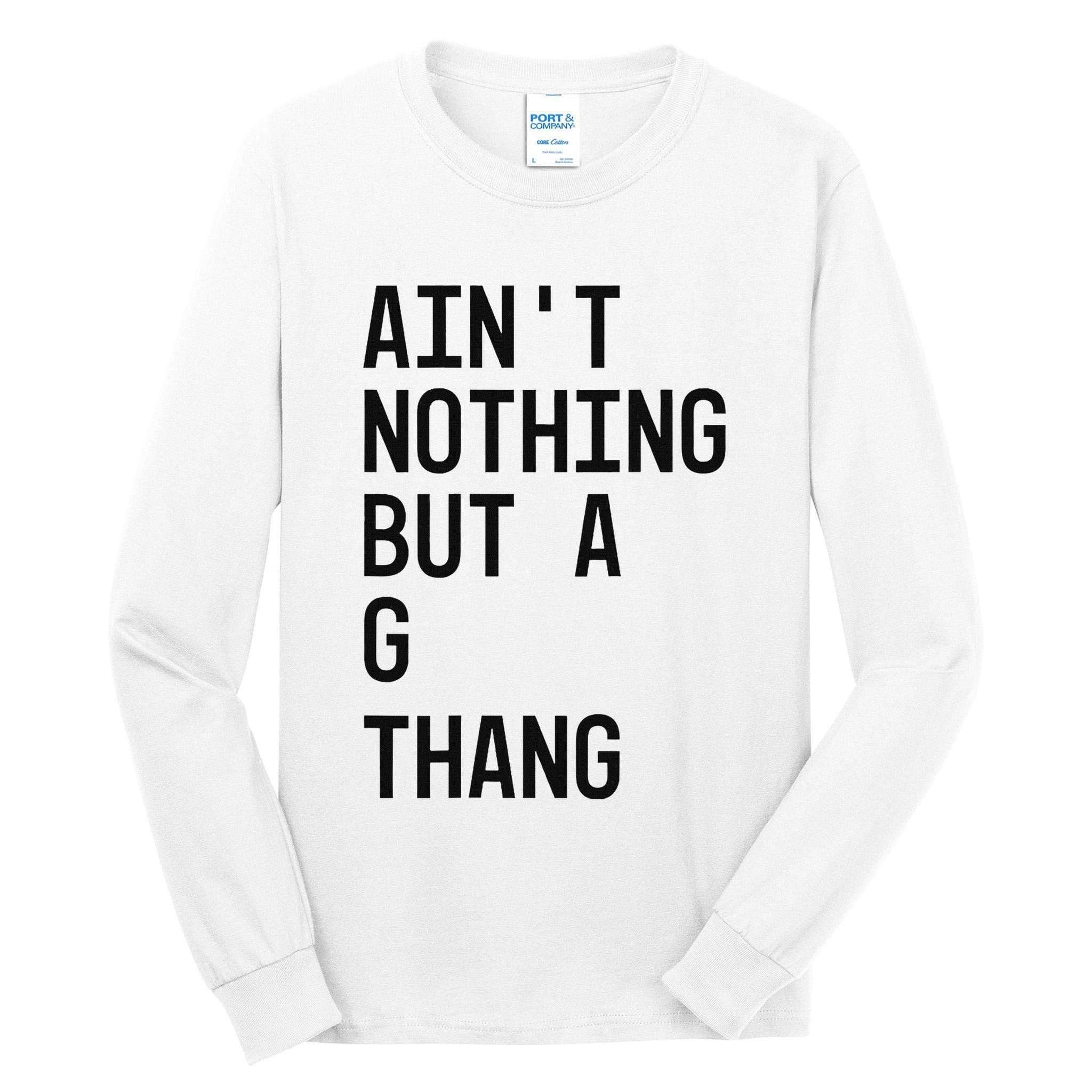 AinT Nothing But A G Thang 90s Tall Long Sleeve T-Shirt