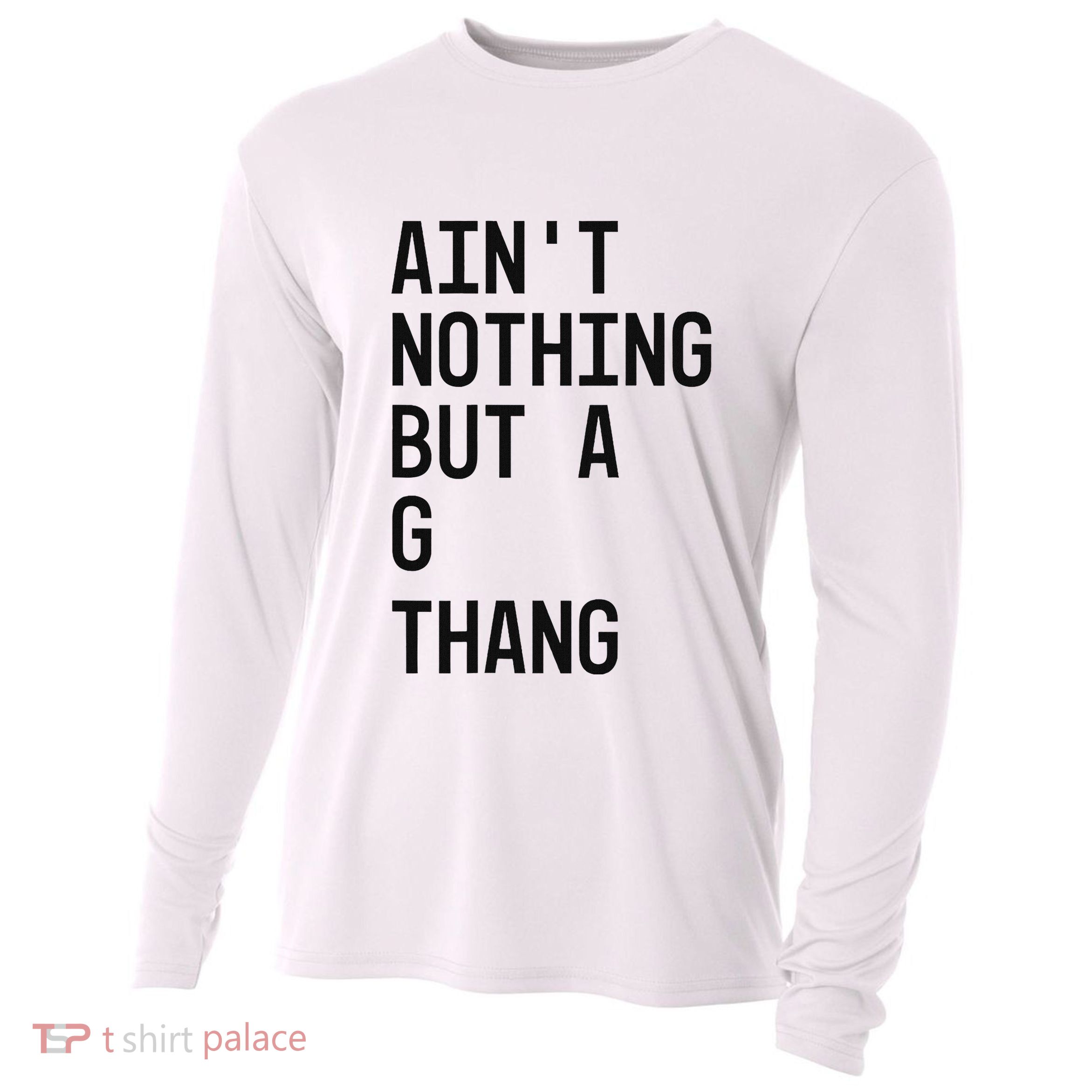 AinT Nothing But A G Thang 90s Cooling Performance Long Sleeve Crew