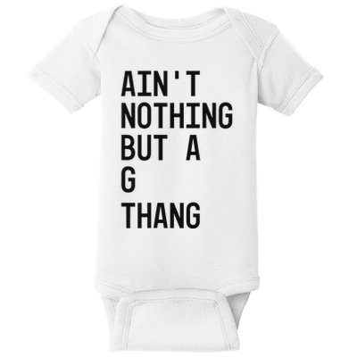 AinT Nothing But A G Thang 90s Baby Bodysuit