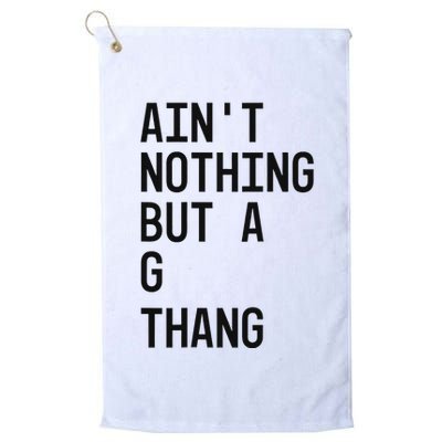 AinT Nothing But A G Thang 90s Golf Towel